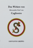 Das Wirken von Alessandro Graf von Cagliostro: Ein unsichtbarer Meister der Freimaurerei von Giovanni Grippo