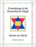 Einweihung in die Henochische Magie: Rituale der Macht von Adeleir Steward Kelcrow