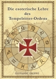 Die esoterische Lehre des Tempelritter-Ordens: samt deutscher Übersetzung des Chinon-Pergaments