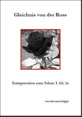 Gleichnis von der Rose (Sohar-Kapitel I) von Giovanni Grippo